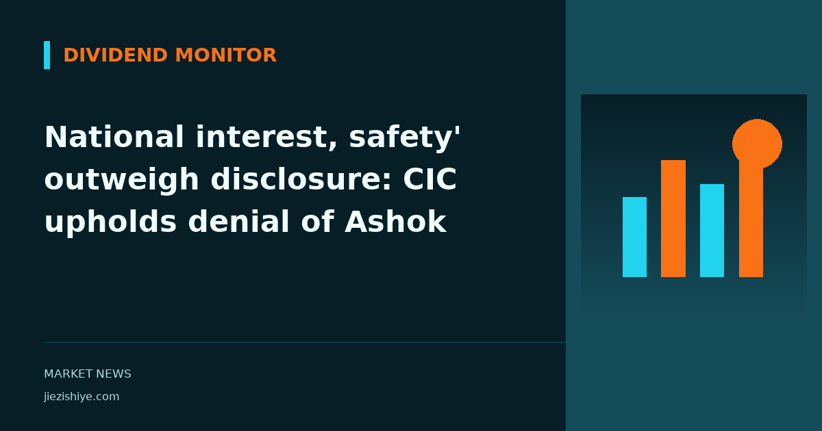 National interest, safety' outweigh disclosure: CIC upholds denial of Ashok