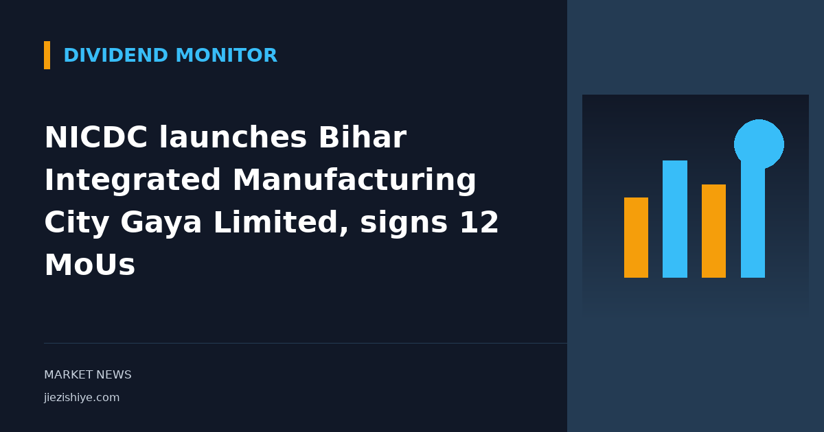 NICDC launches Bihar Integrated Manufacturing City Gaya Limited, signs 12 MoUs